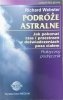 Richard Webster Podróże astralne. Jak pokonać czas i przestrzeń w doświadczeniach poza ciałem